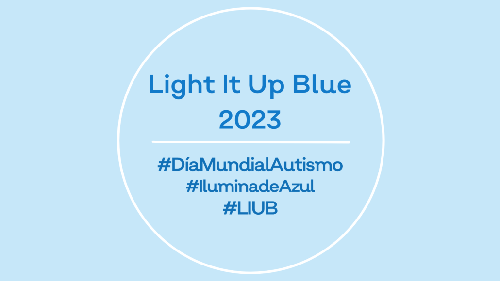 Súmate a la iniciativa Ilumina de Azul 2023 para conmemorar el Día Mundial de Concienciación sobre el Autismo.