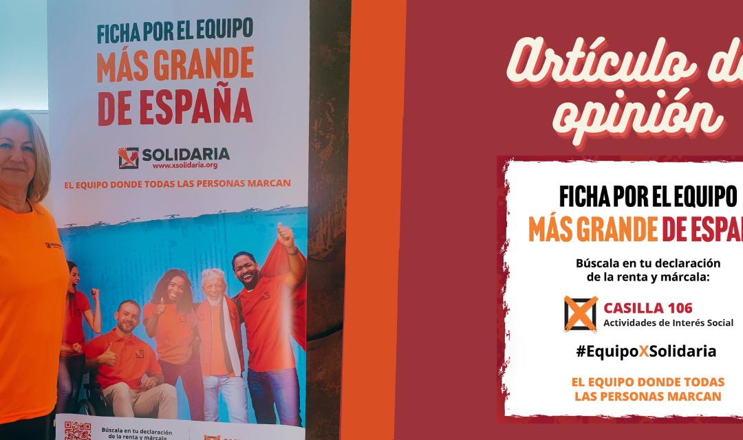 Únete al equipo más grande de España, marcando la X Solidaria en tu declaración de la renta, y ayuda a millones de personas.